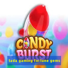 tada gaming fortune gems